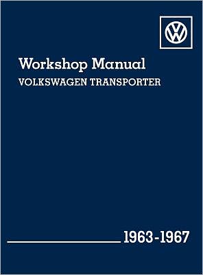Volkswagen Transporter Workshop Manual: 1963-1967, Type 2