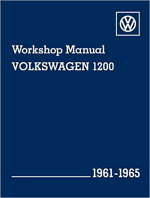 Volkswagen 1200 (Type 11, 14, 15) Workshop Manual 1961-1965: Beetle, Beetle Convertible, Karmann Ghia Coupe and Karmann Ghia Convertible