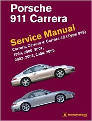 Porsche 911 (Type 996) Service Manual 1999, 2000, 2001, 2002, 2003, 2004 2005: Carrera, Carrera 4, Carrera 4S