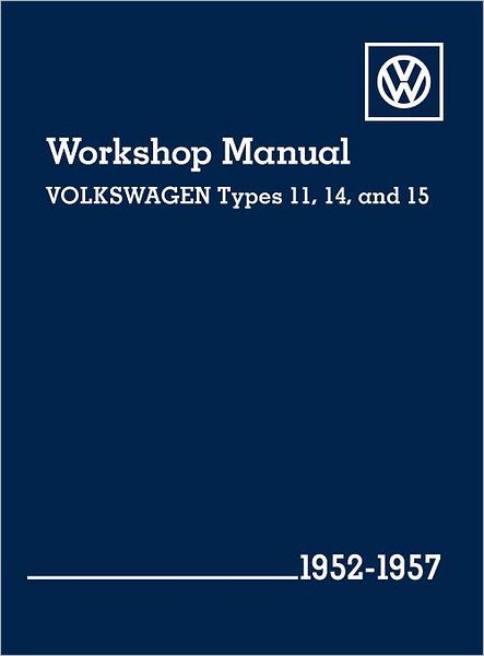 Volkswagen Workshop Manual Types 11, 14, and 15: 1952-1957