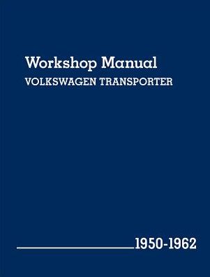 Volkswagen Transporter Workshop Manual: 1950-1962, Type 2