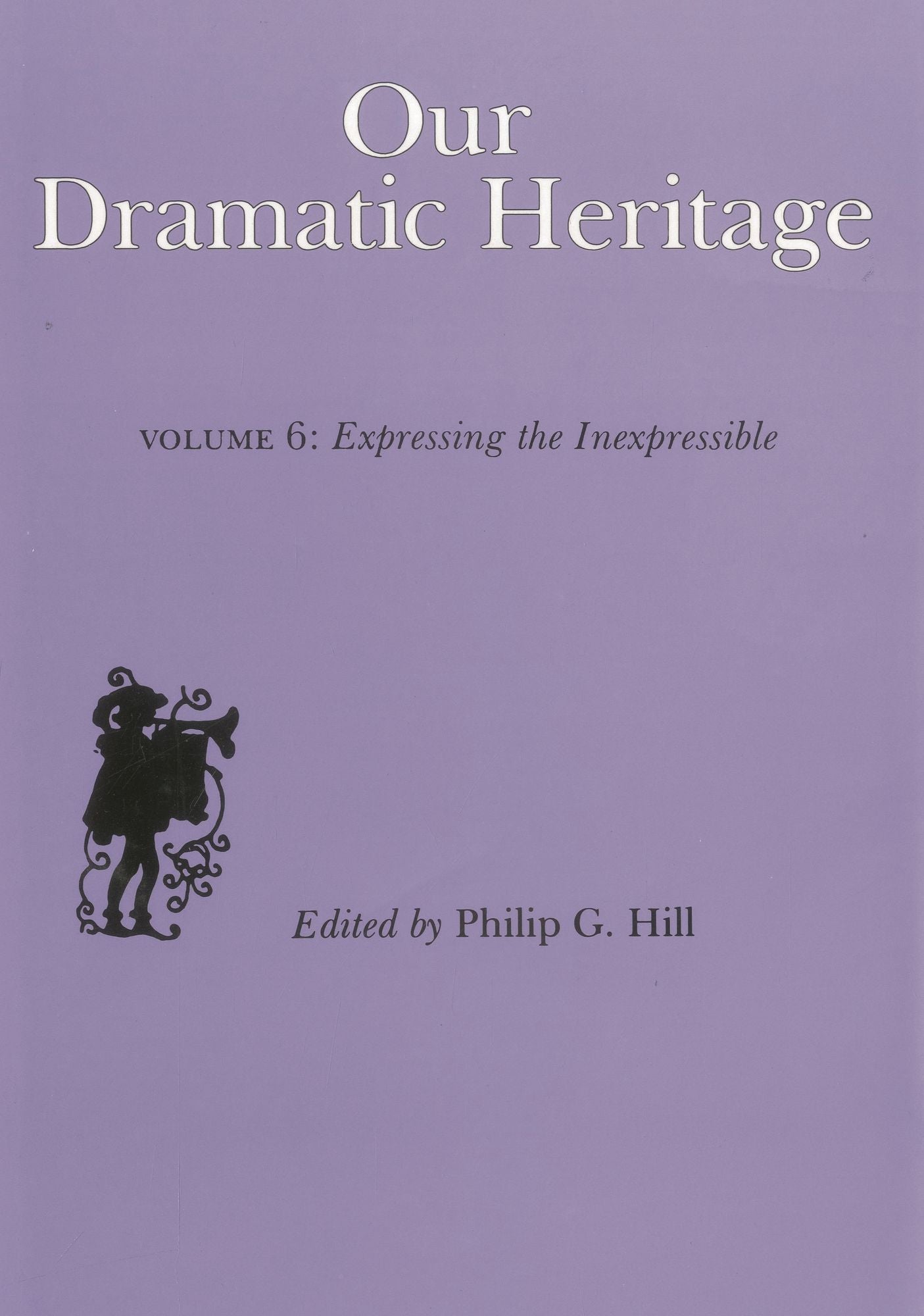 Our Dramatic Heritage: Expressing the Inexpressible