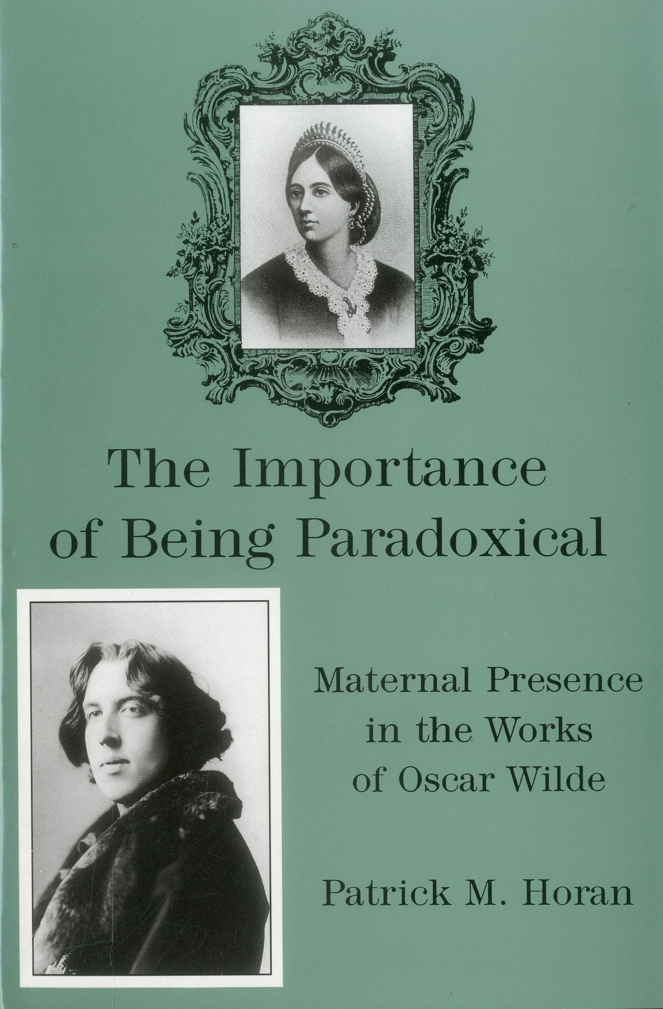 The Importance of Being Paradoxical: Maternal Presence in the Works of Oscar Wilde