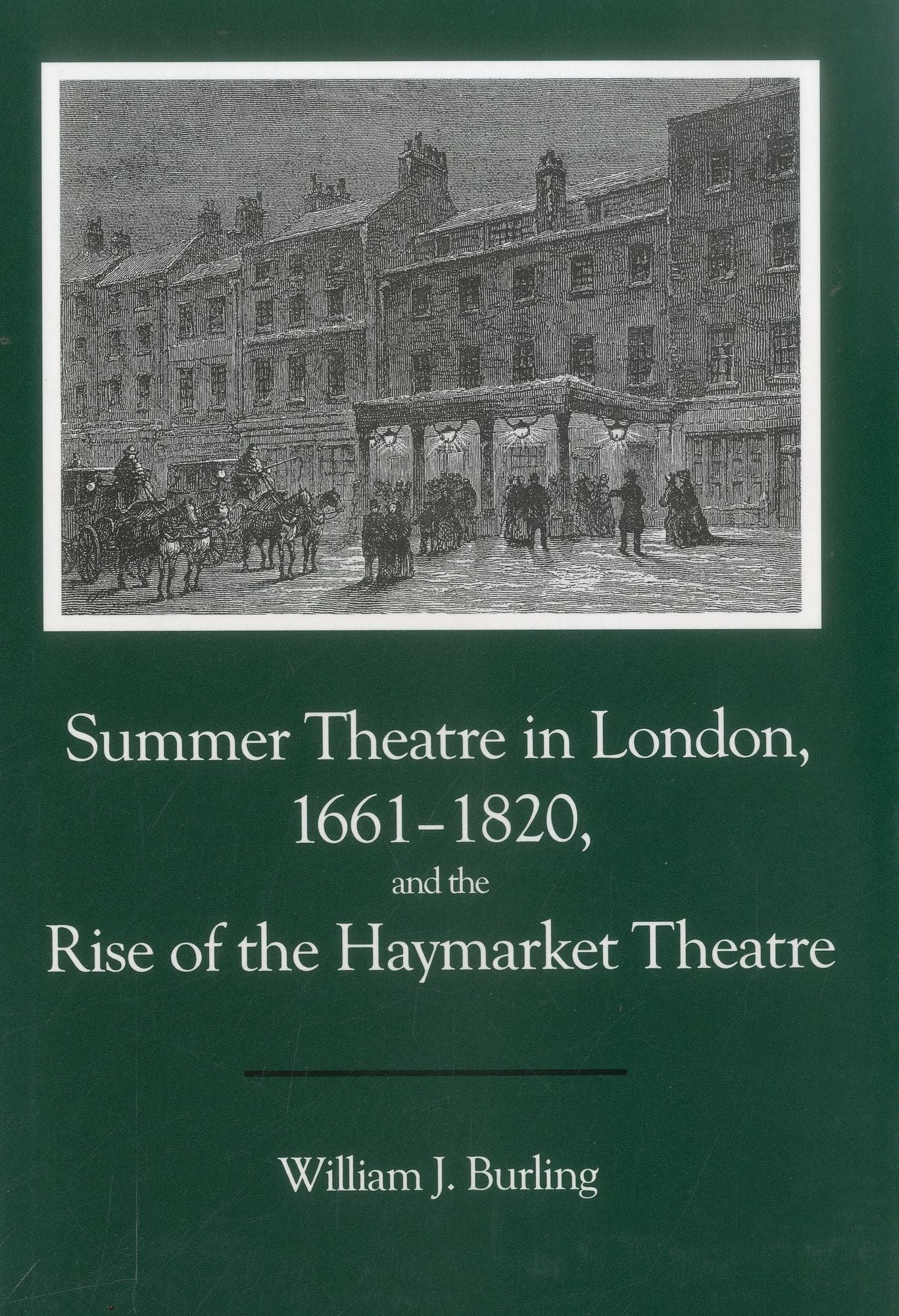 Summer Theatre in London, 1661-1820 and the Rise of the Haymarket Theatre