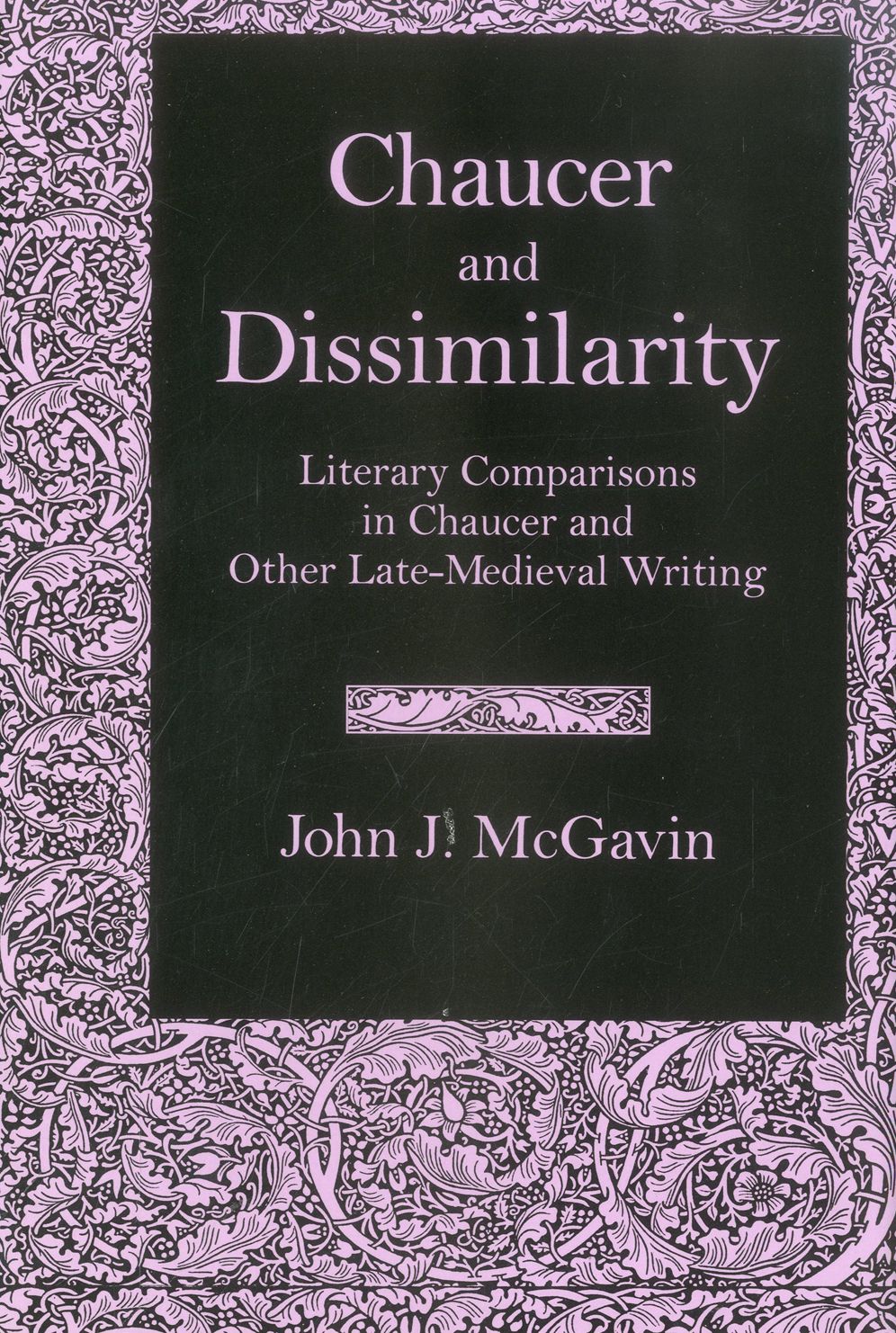 Chaucer and Dissimilarity: Literary Companions in Chaucer and Other Late-Medieval Writing