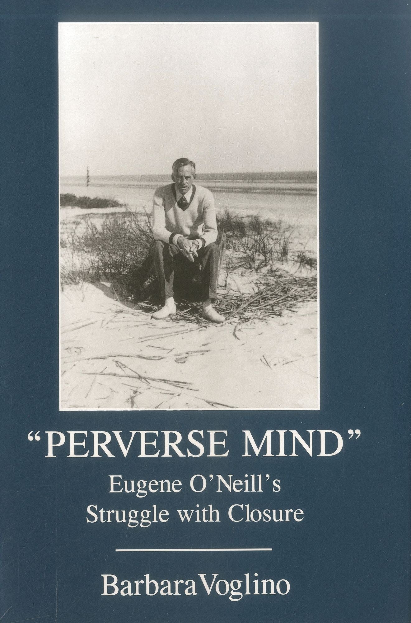 Perverse Mind: Eugene O'Neill's Struggle with Closure