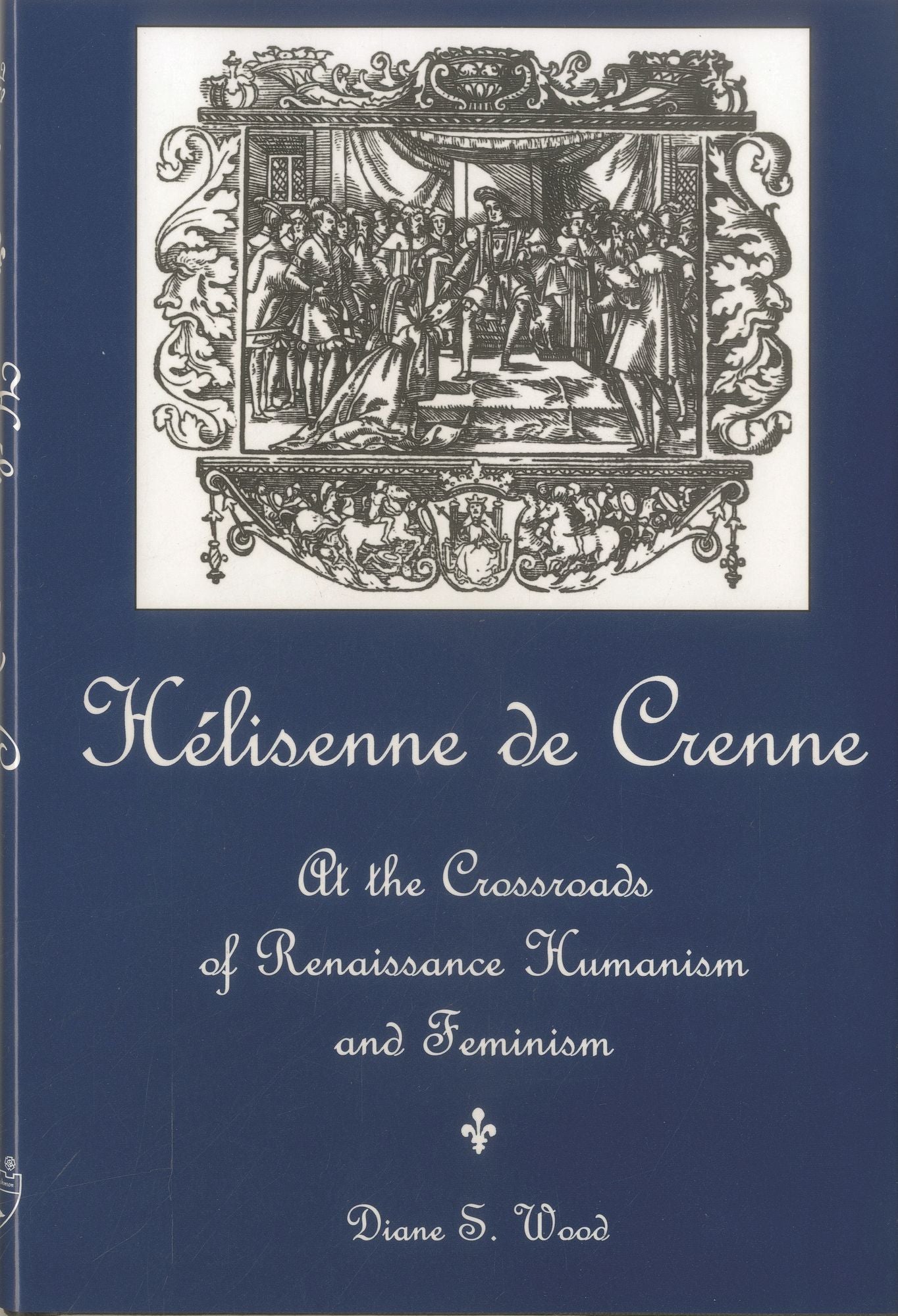 Helisenne de Crenne: At the Crossroads of Renaissance Humanism and Feminism