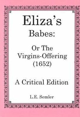 Eliza's Babes or the Virgin's Offering: A Critical Edition