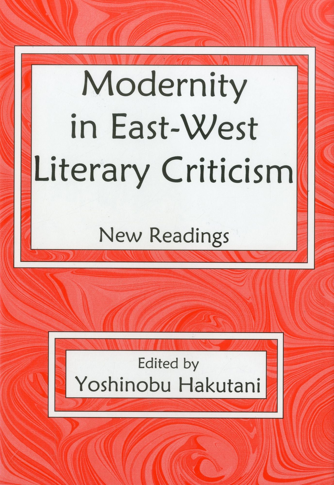 Modernity in East-West Literary Criticism: New Readings