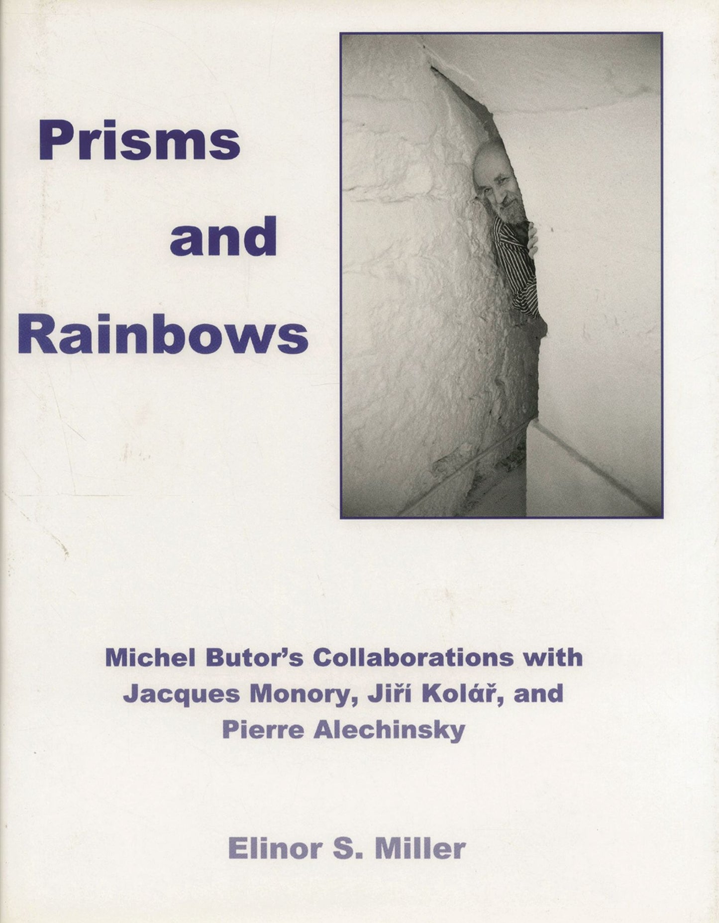 Prisms and Rainbows: Michel Butor's Collaborations with Jacques Monory, Jiri Kola, and Pierre Alechinsky