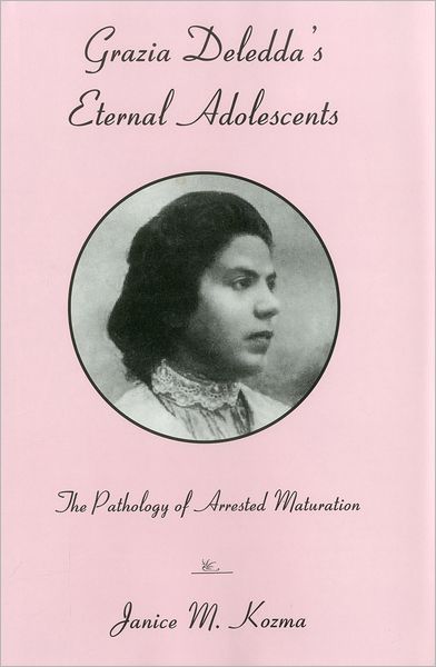 Grazia Deledda's Eternal Adolescents: The Pathology of Arrested Maturation