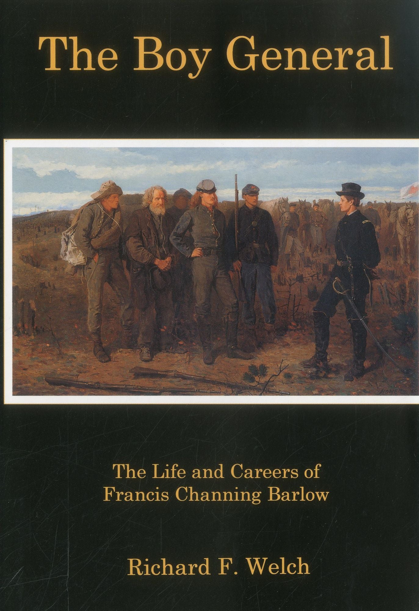 Boy General: The Life and Careers of Francis Channing Barlow