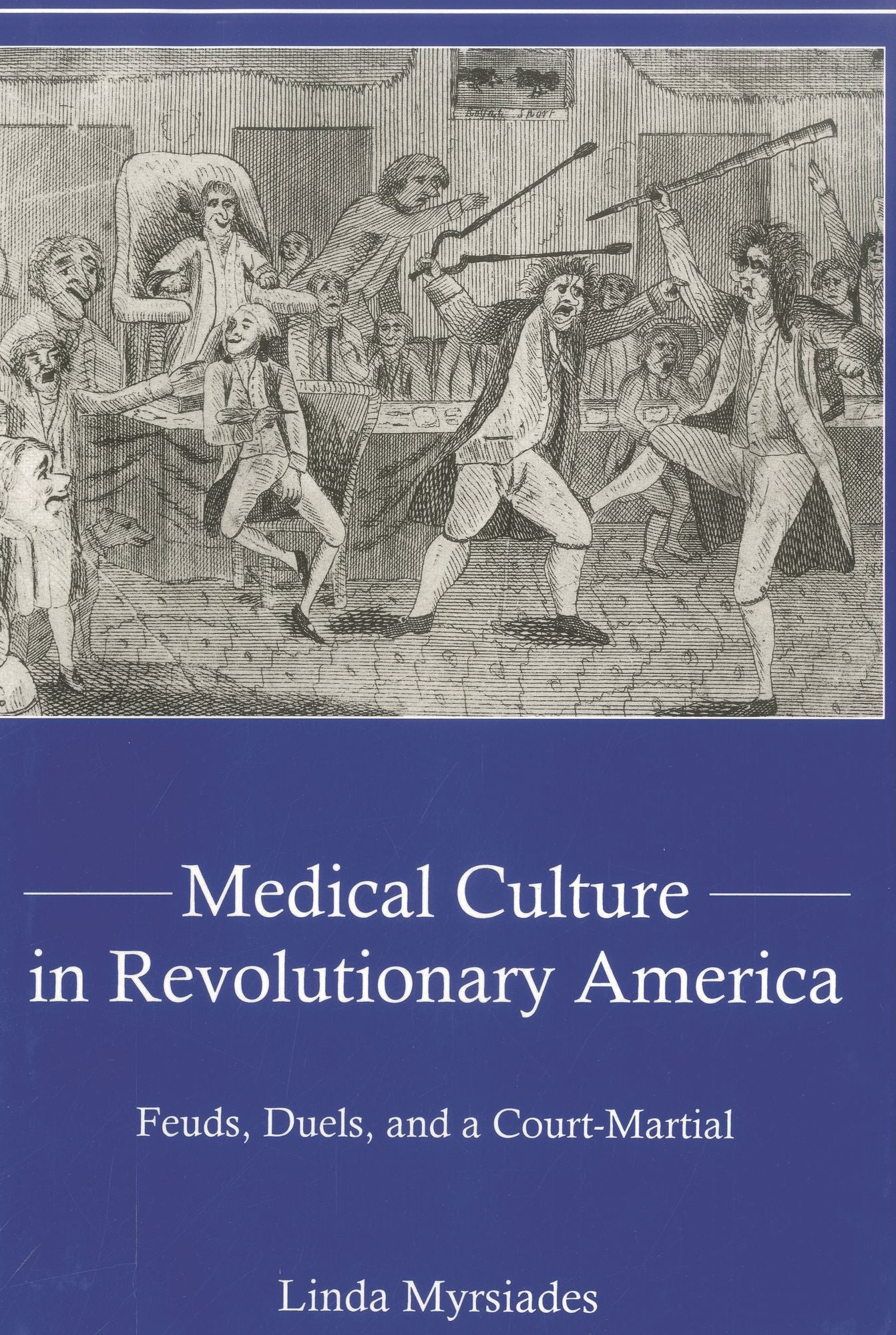 Medical Culture in Revolutionary America: Feuds, Duels and a Court Martial