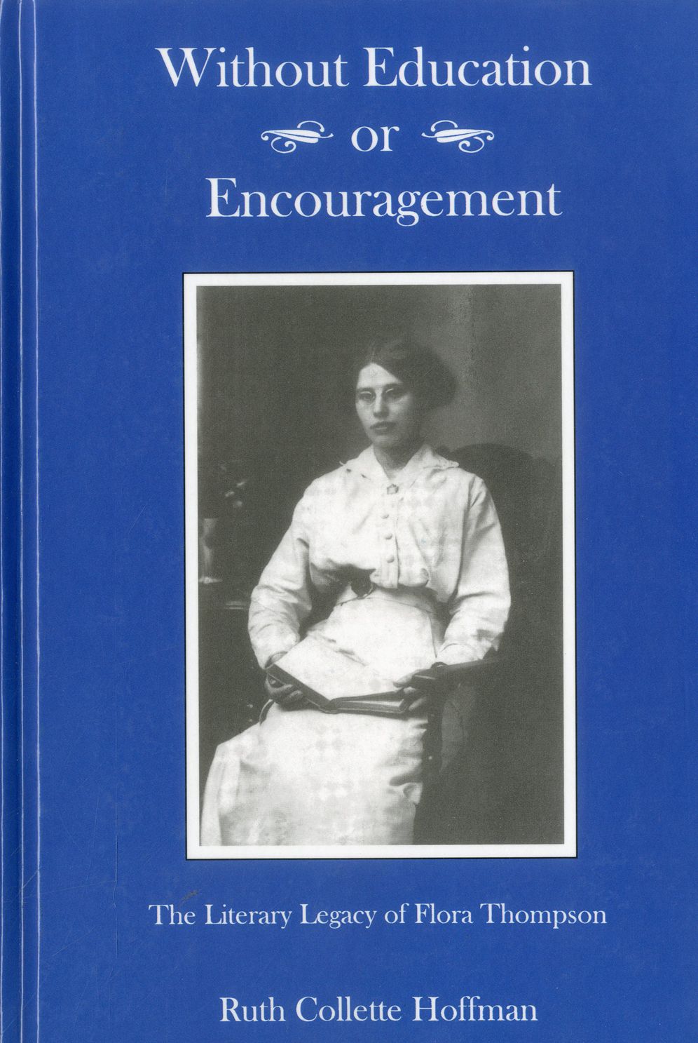 Without Education or Encouragement: The Literary Legacy of Flora Thompson
