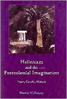 Hellenism and the Postcolonial Imagination: Yeats, Cavafy, Walcott