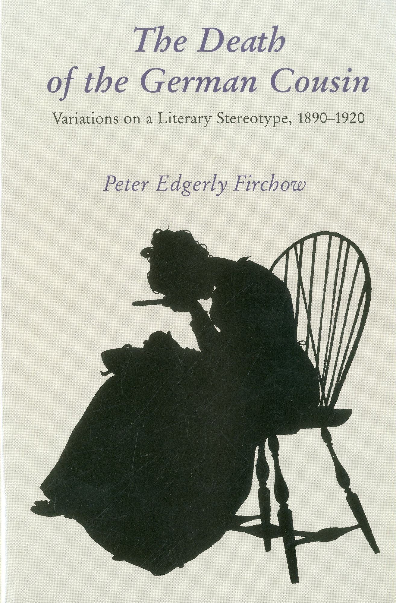 Death of the German Cousin: Variations on a Literary Stereotype, 1890-1920