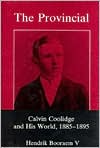 Provincial: Calvin Coolidge and His World, 1885-1895