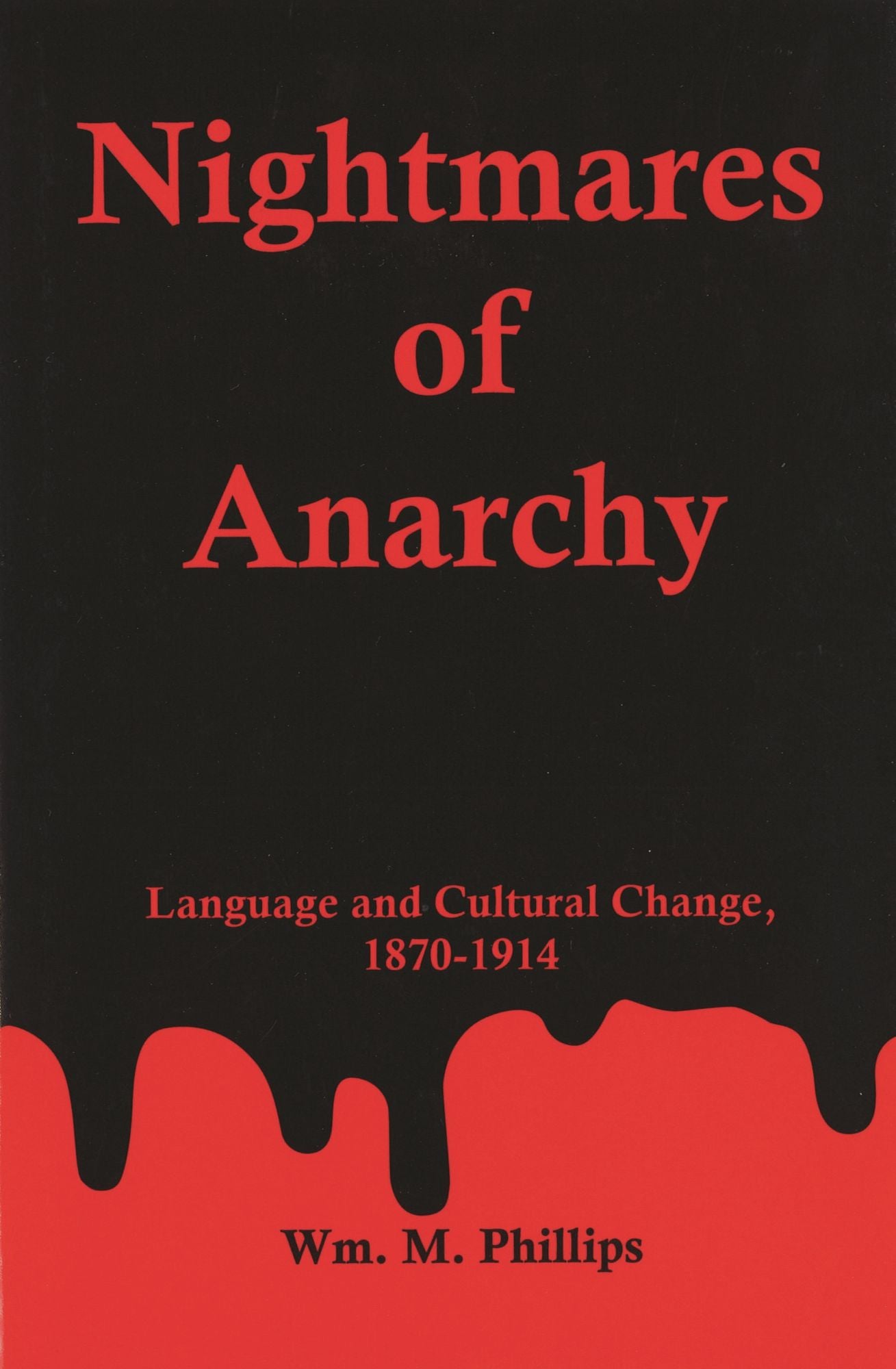 Nightmares of Anarchy: Language and Cultural Change, 1870-1914