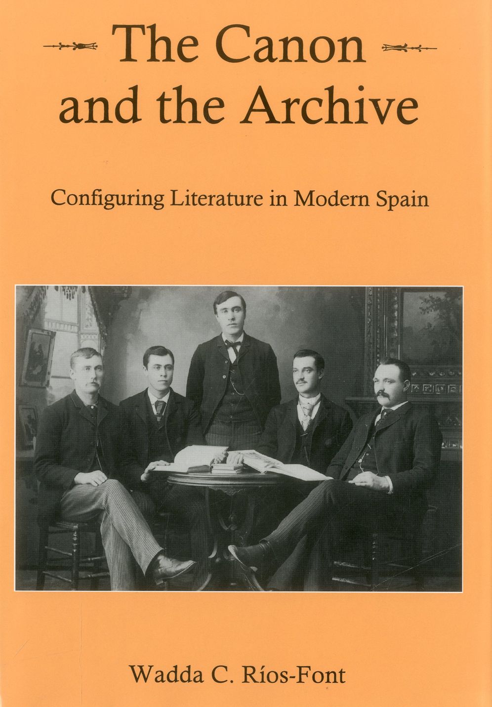 Canon and the Archive: Configuring Literature in Modern Spain