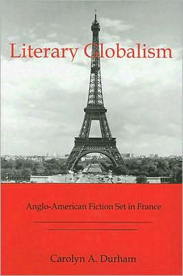 Literary Globalism: Anglo-American Fiction Set in France