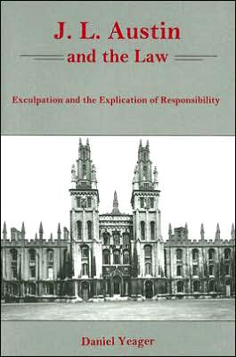 J. L. Austin and the Law: Exculpation and the Explication of Responsibility