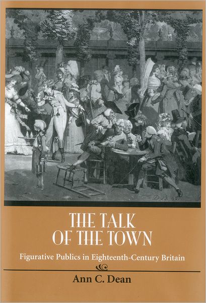 The Talk of the Town: Figurative Publics in Eighteenth-Century Britain