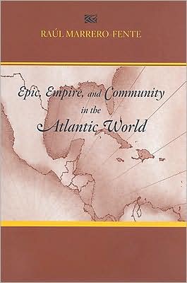 Epic, Empire, and Community in the Atlantic World: Silvestre de Balboa's Espejo de paciencia