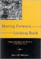 Moving Forward, Looking Back: Trains, Literature, and the Arts in the River Plate