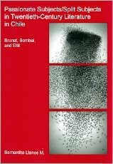 Passionate Subjects/Split Subjects in Twentieth-Century Literature in Chile: Brunet, Bombal, and Eltit