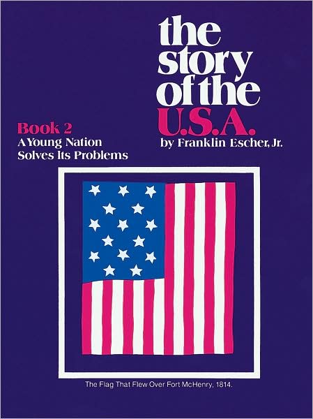 The Story of the USA: Book 2 A Young Nation Solves Its Problems
