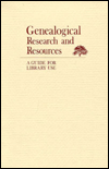 Genealogical Research and Resources: A Guide for Library Use
