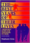 Best Years of Their Lives: A Resource Guide for Teenagers in Crisis
