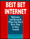 Best Bet Internet: Reference and Research when You Don't Have Time to Mess Around