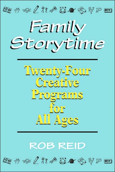 Family Storytime: Twenty-Four Creative Programs for All Ages
