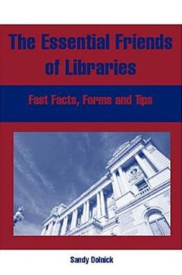 Essential Friends of Libraries: Fast Facts, Forms, and Tips