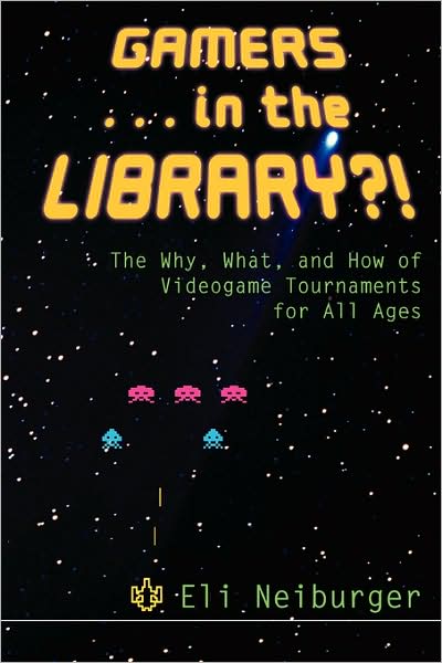 Gamers ... in the Library?!: The Why, What, and How of Videogame Tournaments for All Ages