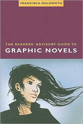 The Readers Advisory Guide To Graphic Novels
