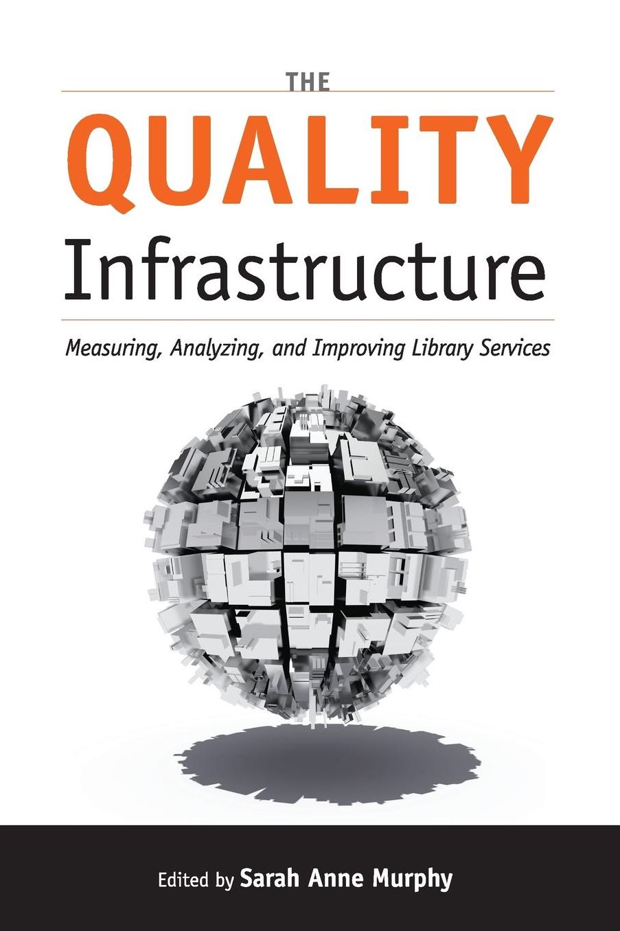 The Quality Infrastructure: Measuring, Analyzing, and Improving Library Services