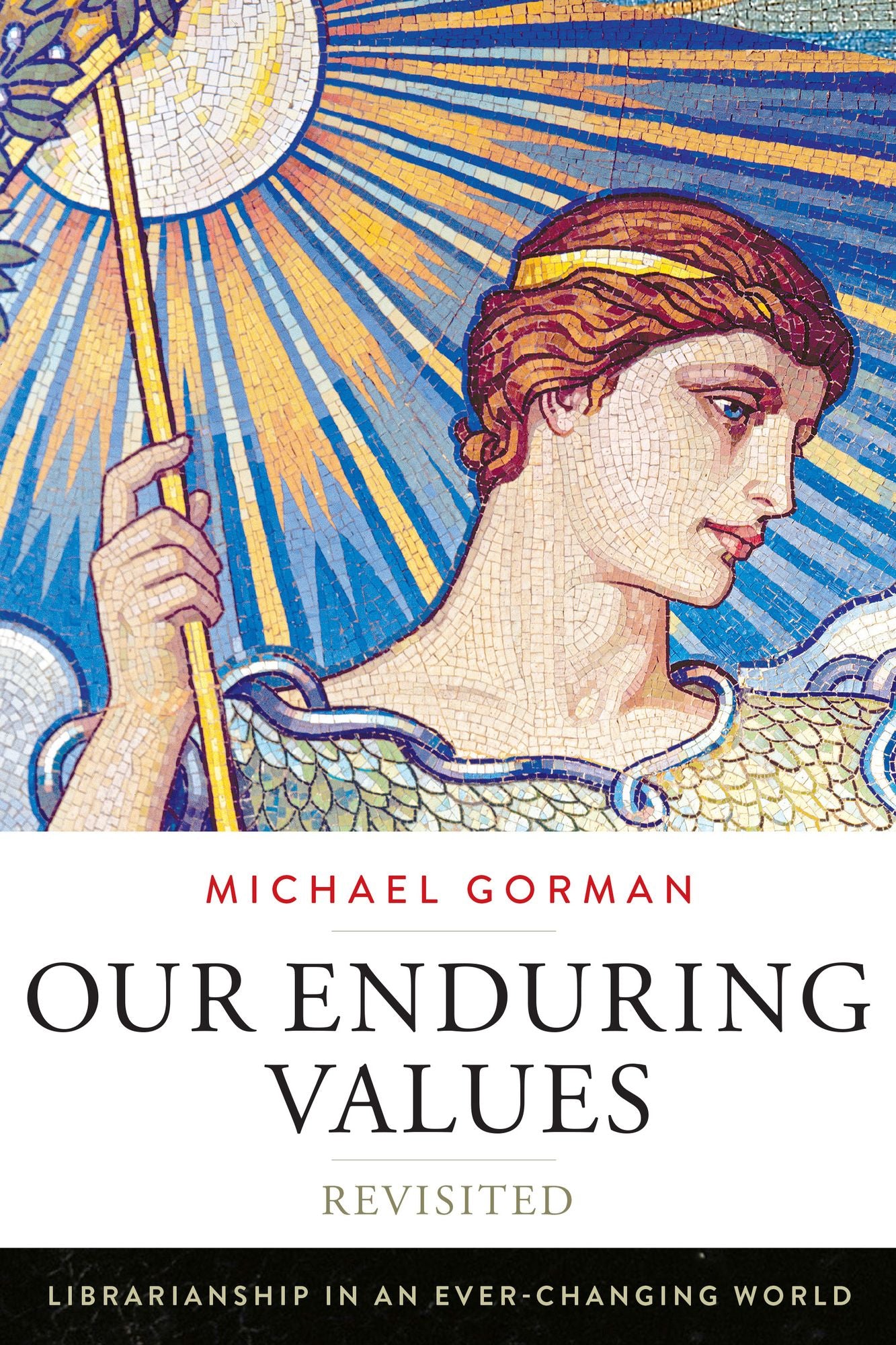 Our Enduring Values Revisited: Librarianship in an Ever-Changing World