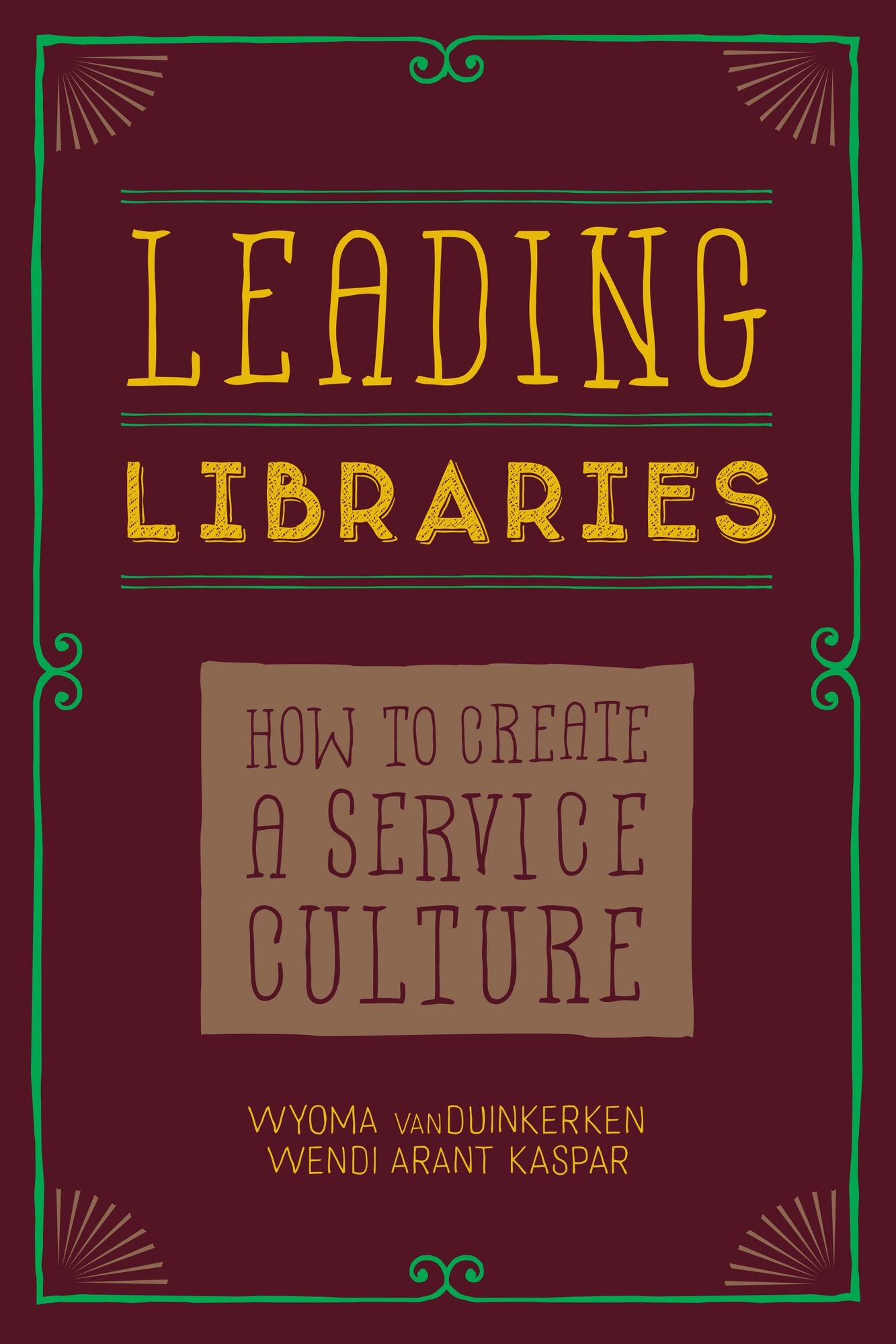 Leading Libraries: How to Create a Service Culture