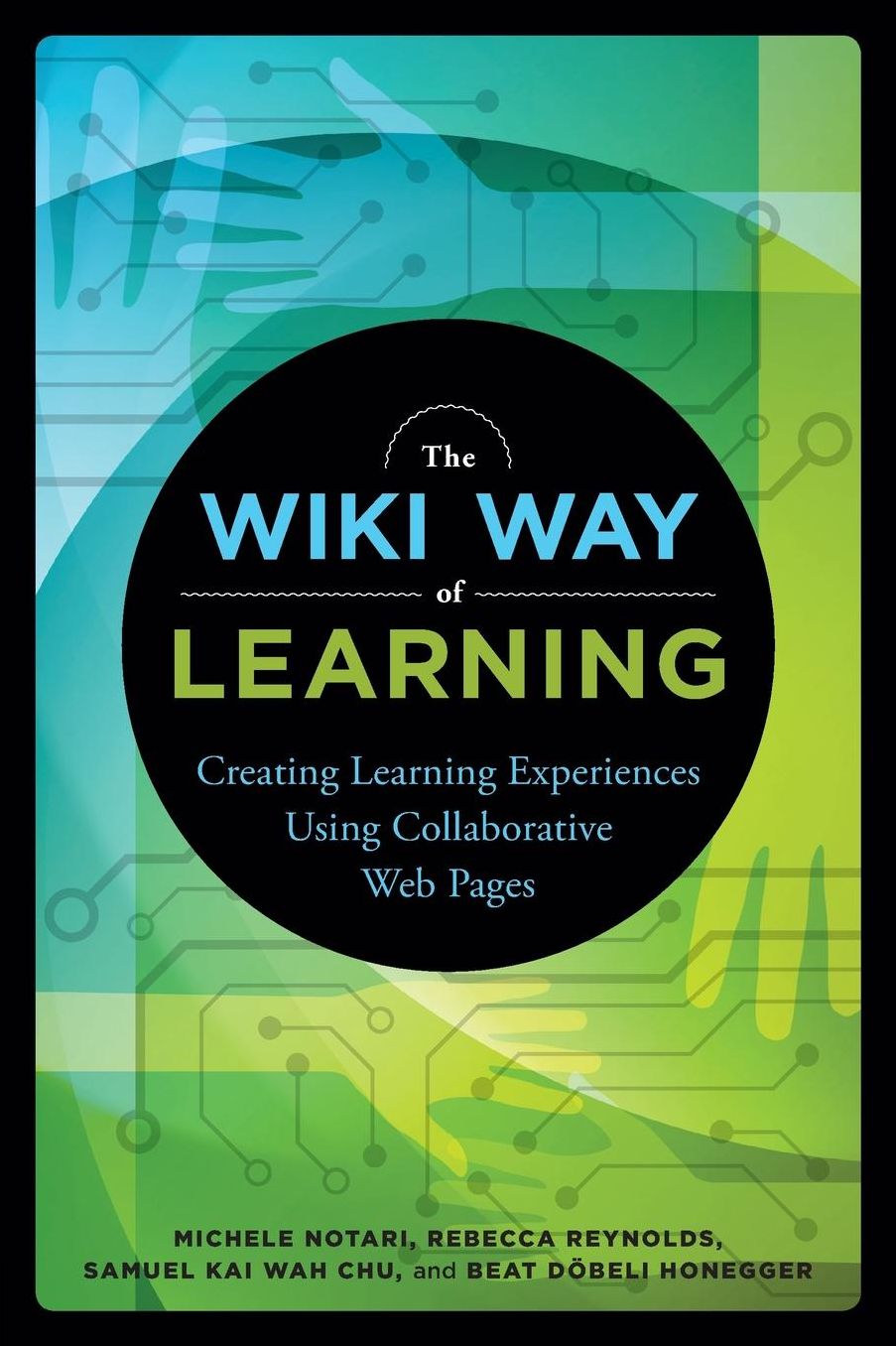 The Wiki Way of Learning : Creating Learning Experiences Using Collaborative Web Pages