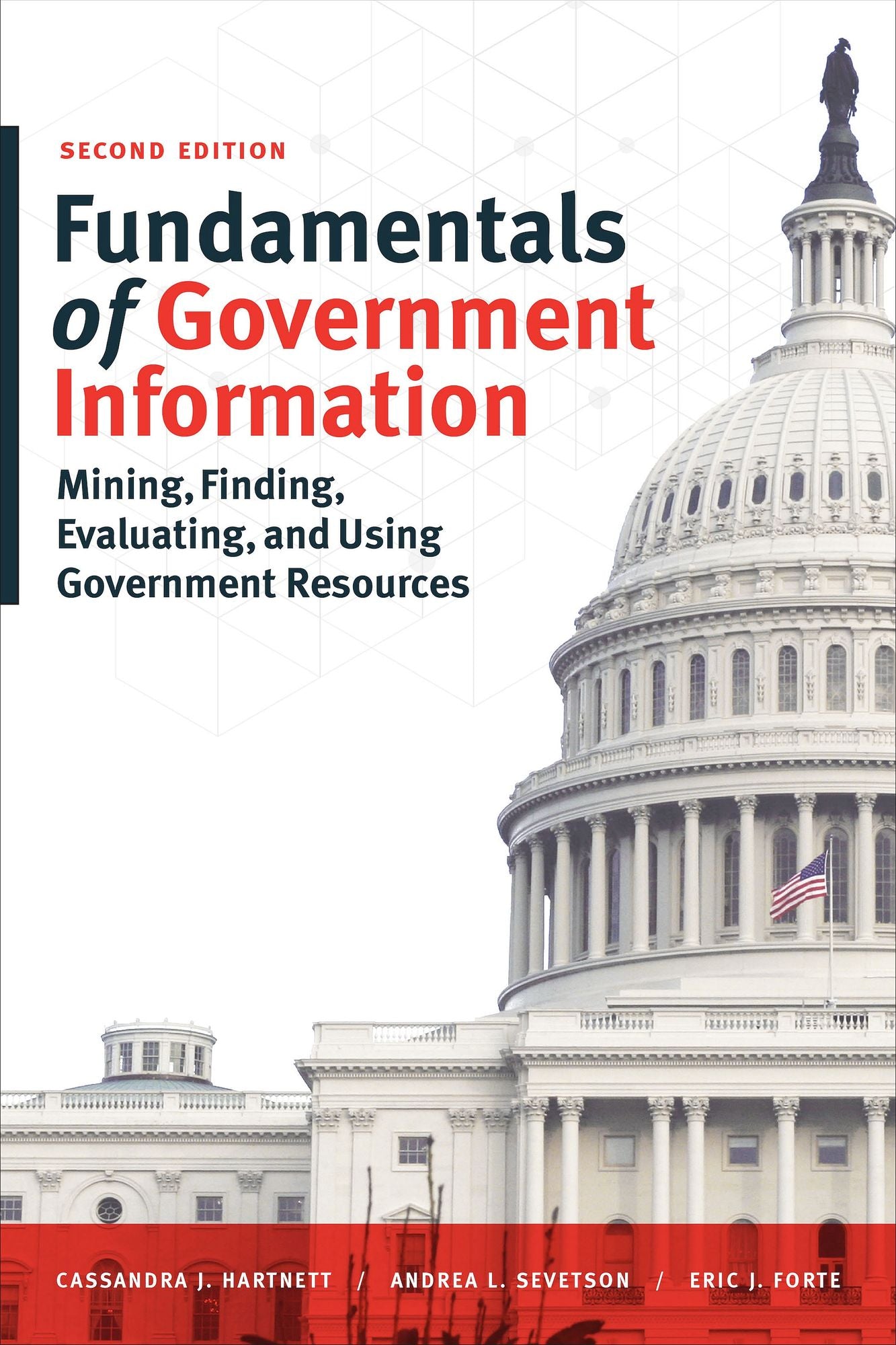 Fundamentals of Government Information: Mining, Finding, Evaluating, and Using Government Resources, Second Edition