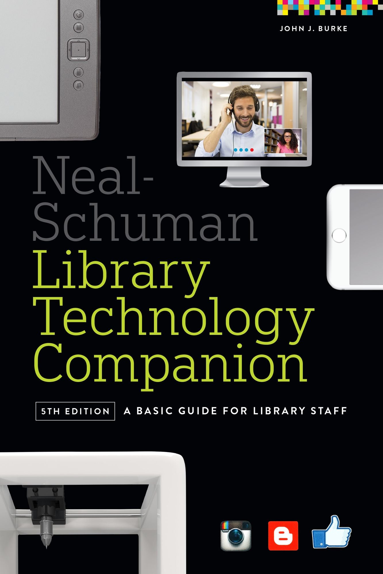 The Neal-Schuman Library Technology Companion: A Basic Guide for Library Staff, Fifth Edition