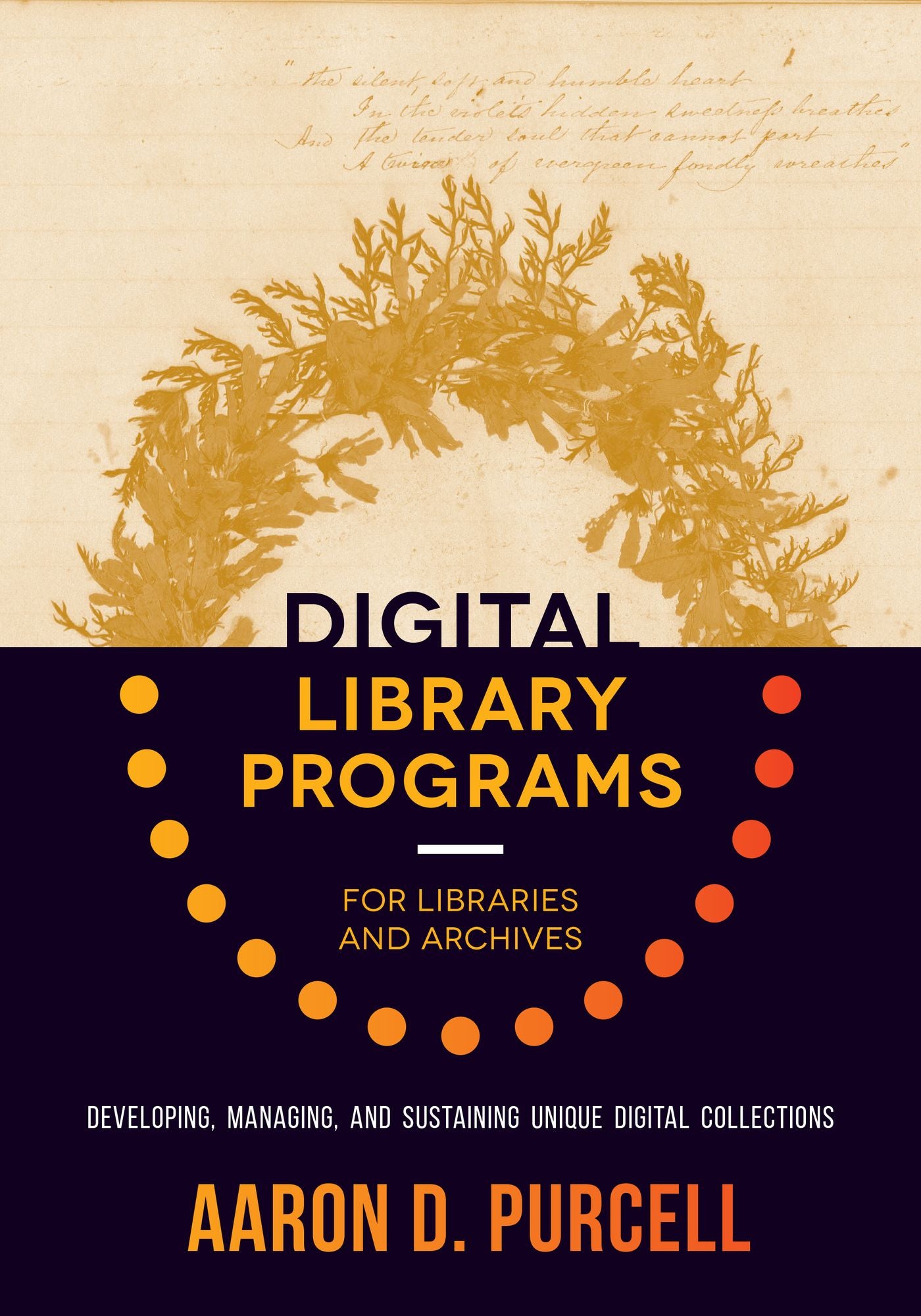 Digital Library Programs for Libraries and Archives: Developing, Managing, and Sustaining Unique Digital Collections
