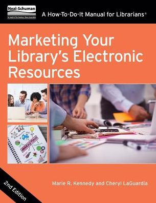 Marketing Your Library's Electronic Resources : A How-to-do-it Manual for Librarians