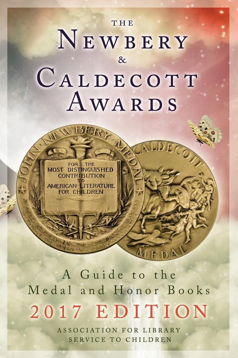 The Newbery and Caldecott Awards: A Guide to the Medal and Honor Books, 2017 Edition