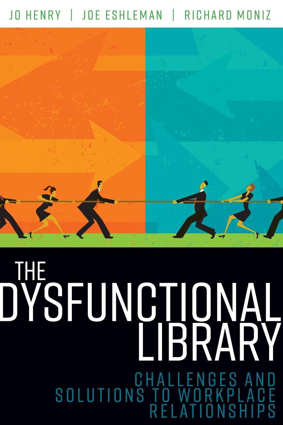 The Dysfunctional Library : Challenges and Solutions to Workplace Relationships