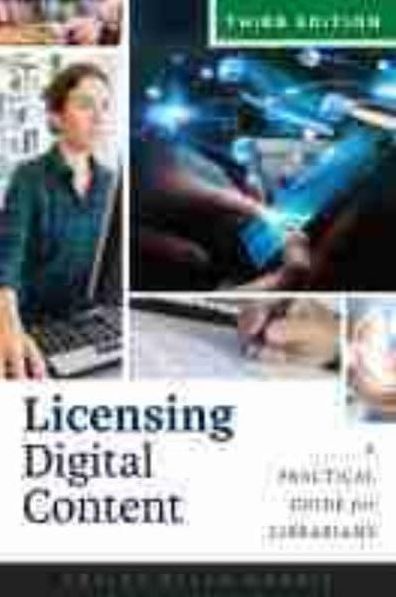 Licensing Digital Content : A Practical Guide for Librarians