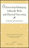 Outsourcing Cataloging, Authority Work, and Physical Processing: A Checklist of Considerations