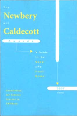 The Newbery and Caldecott Awards: A Guide to the Medal and Honor Books
